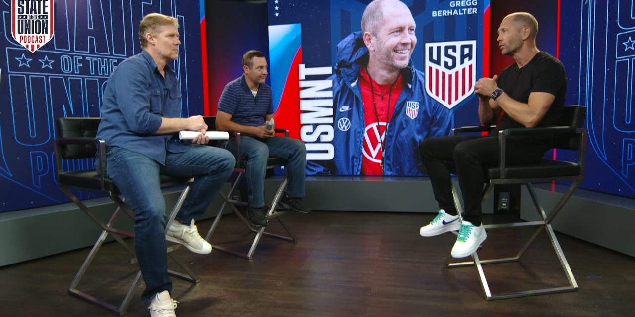USMNT head coach Gregg Berhalter breaks down Wales, England and Iran | State of the Union Podcast,