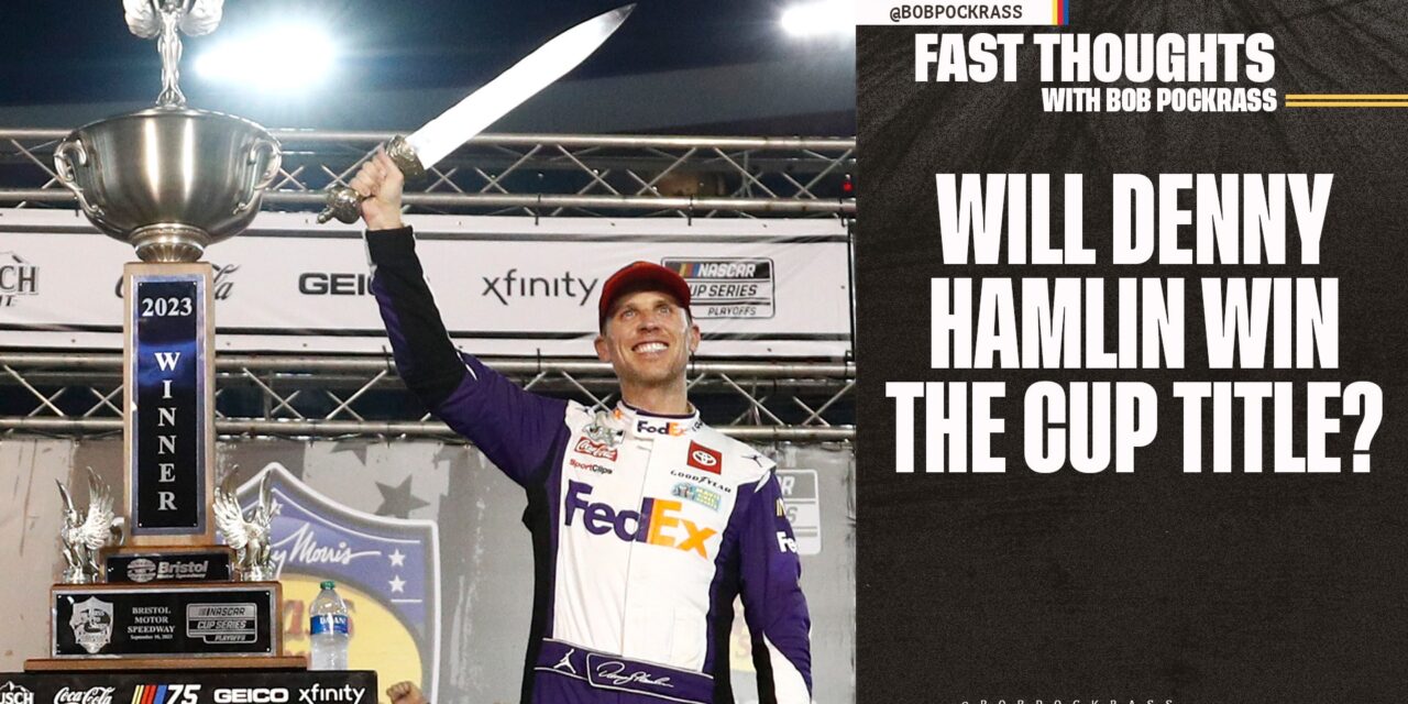 Is this Denny Hamlin’s year to win the NASCAR Cup Series title? | Fast Thoughts with Bob Pockrass
